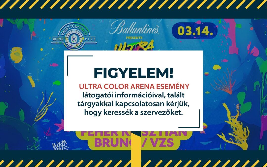 ULTRA COLOR ARENA LÁTOGATÓK FIGYELEM
