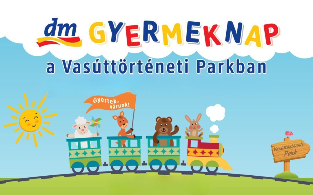 dm Gyermeknap a Vasúttörténeti Parkban 2026